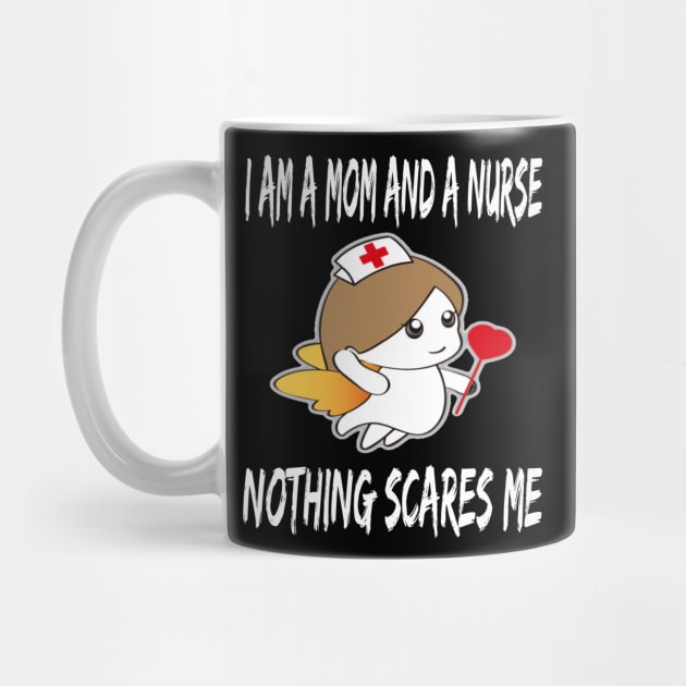 Women's I am a Mom and a Nurse Nothing Scares Me Medical Appreciation Gift for Girls by houssem